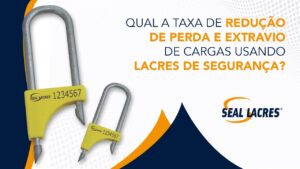 Qual a taxa de redução de perda e extravio de cargas usando lacres de segurança Seal Lacres