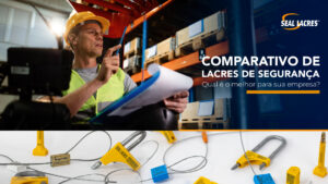 Comparativo de lacres de segurança