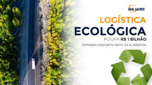 Representação de logística ecológica que poupa R$ 1 Bilhão evitando descarte inútil de alimentos
